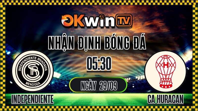 OKWINTV - Nhận định Independiente vs CA Huracan 29/9/2025 Argentina Liga Profesional